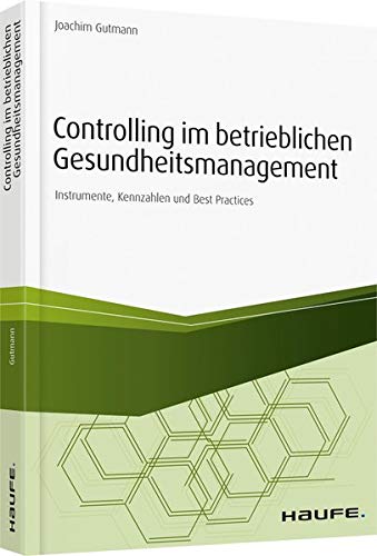 Joachim Gutmann - Controlling im betrieblichen Gesundheitsmanagement: Instrumente, Kennzahlen und Best Practices (Haufe Fachbuch) - Preis vom 11.10.2026 03:10:56 h