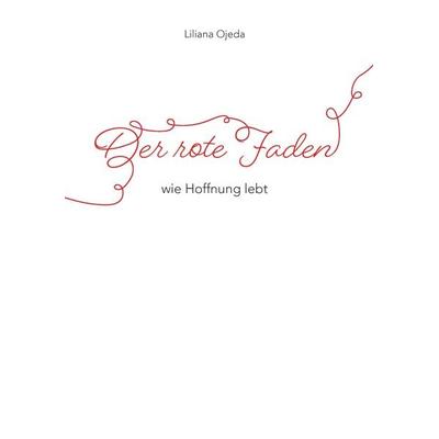 Der rote Faden, Taschenbuch von Liliana Ojeda, Buchschmiede, 978-3-99152-649-0