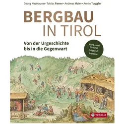 Bergbau in Tirol, Sachbücher von Georg Neuhauser, Armin Torggler, Tobias Pamer, Andreas Maier