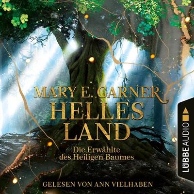 Helles Land - Die Erwählte des Heiligen Baumes - Mary E. Garner, Audio, 4066004522425