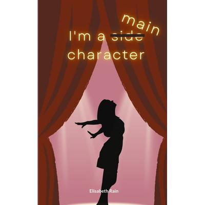 I'm a Main Character, Taschenbuch von Elisabeth Rain, BoD – Books on Demand, 978-3-8192-6555-6