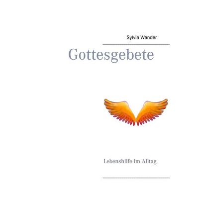 Gottesgebete, Taschenbuch von Sylvia Wander, BoD – Books on Demand, 978-3-8391-2128-3