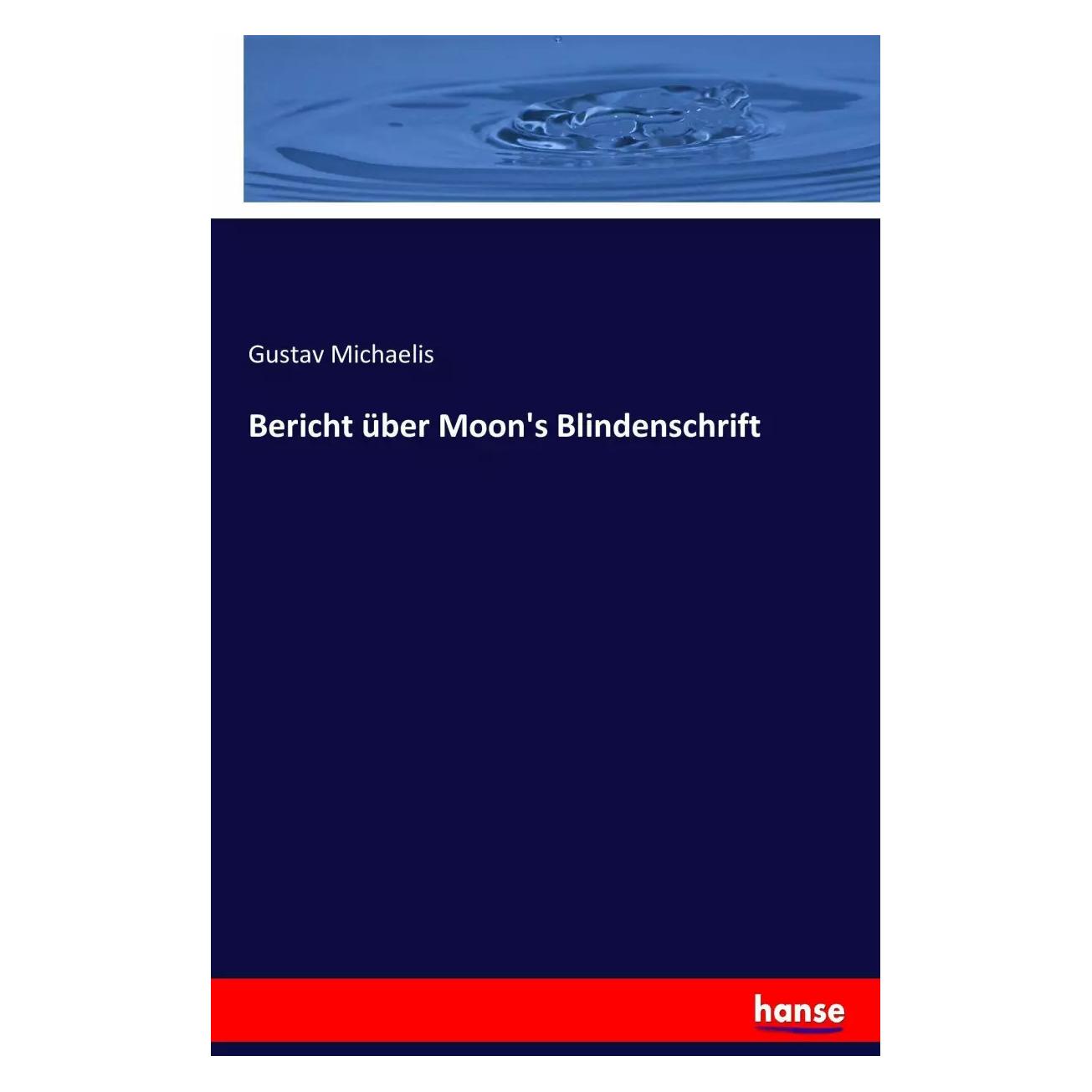 Hansebooks Bericht über Moon's Blindenschrift (Deutsch, Softcover, Gustav Michaelis) (7534798)