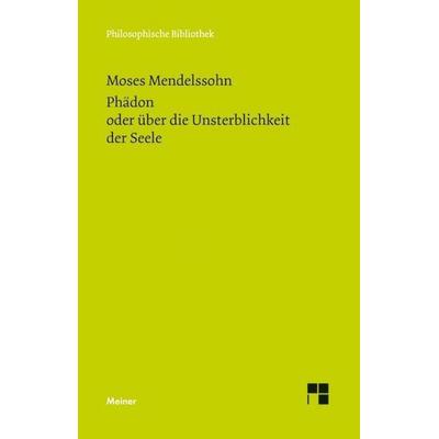 Phädon oder über die Unsterblichkeit der Seele, Taschenbuch von Moses Mendelssohn, Meiner, F, 978-3-7873-1870-4
