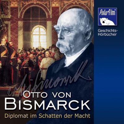 Otto von Bismarck - Karl Höffkes,Eva Garg, Audio, 4057664823373