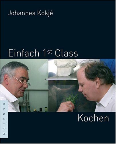 Johannes Kokjé - Einfach 1st (first) Class Kochen - Preis vom 09.10.2026 07:28:09 h