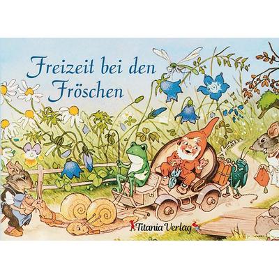Freizeit bei den Fröschen, Gebundene Ausgabe von , Titania, 978-3-86472-356-8