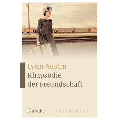 Rhapsodie der Freundschaft, Taschenbuch von Lynn Austin, Francke-Buch, 978-3-86827-400-4