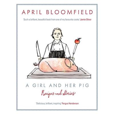 A Girl and Her Pig, Gebundene Ausgabe von April Bloomfield, Canongate, 978-0-85786-731-5