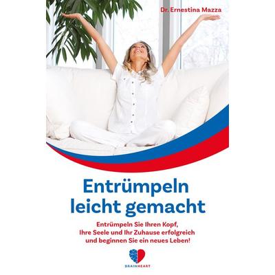 Entrümpeln leicht gemacht: Entrümpeln Sie Ihren Kopf, Ihre Seele und Ihr Zuhause erfolgreich und beginnen Sie ein neues Leben!, Taschenbuch von