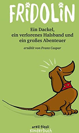 Franz Caspar - Fridolin: Ein Dackel, ein verlorenes Halsband und ein großes Abenteuer - Preis vom 19.10.2026 19:33:35 h