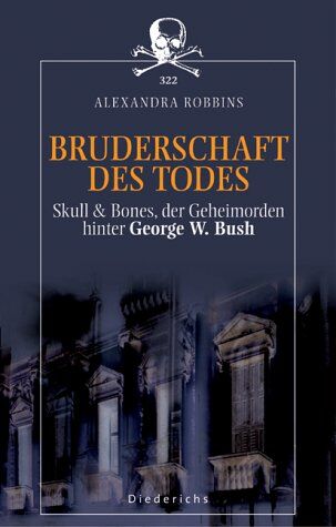 Alexandra Robbins - Bruderschaft des Todes. Skull & Bones, der Geheimorden hinter George W. Bush. - Preis vom 09.10.2026 07:28:09 h