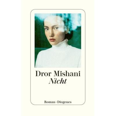 Nicht, Gebundene Ausgabe von Dror Mishani, Diogenes