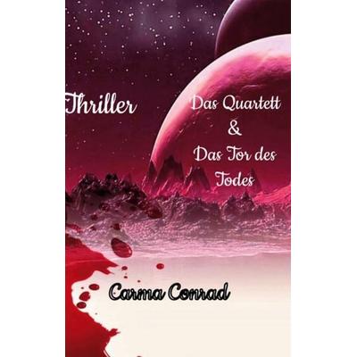 Das Quartett & Das Tor des Todes, Taschenbuch von Carma Conrad, BoD – Books on Demand, 978-3-7583-6898-1