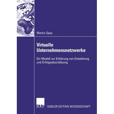 Virtuelle Unternehmensnetzwerke, Taschenbuch von Martin Spey, Deutscher Universitätsverlag, 978-3-8350-0113-8