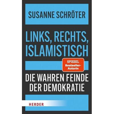 Links, rechts, islamistisch, Taschenbuch von Susanne Schröter, Herder, 978-3-451-03671-2