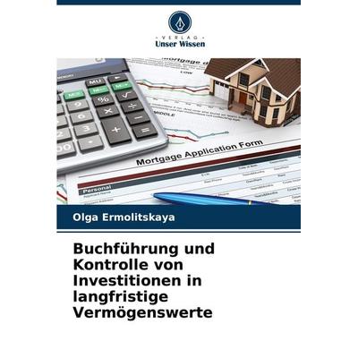 Buchführung und Kontrolle von Investitionen in langfristige Vermögenswerte, Taschenbuch von Olga Ermolitskaya, Verlag Unser Wissen, 978-620-7-79697-7
