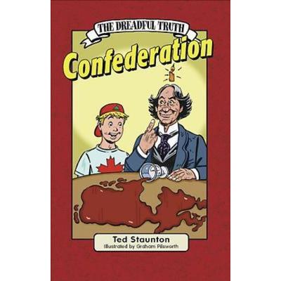 The Dreadful Truth: Confederation, Taschenbuch von Ted Staunton, Formac Publishing Company Limited, 978-0-88780-630-8