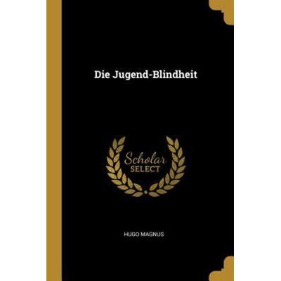 Die Jugend-Blindheit, Taschenbuch von Hugo Magnus, Creative Media Partners, LLC, 978-0-270-66177-4