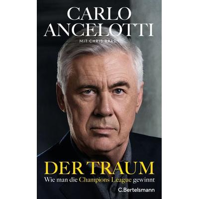 Der Traum, Gebundene Ausgabe von Carlo Ancelotti, C.Bertelsmann, 978-3-570-10591-7