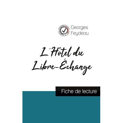 L'Hôtel du Libre-Échange de Georges Feydeau (fiche de lecture et analyse complète de l'oeuvre); Taschenbuch von Georges Feydeau, Comprendre la