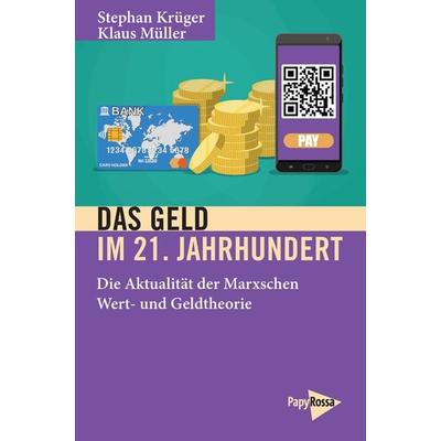 Das Geld im 21. Jahrhundert, Taschenbuch von Stephan Krüger,Klaus Müller, PapyRossa Verlag, 978-3-89438-743-3