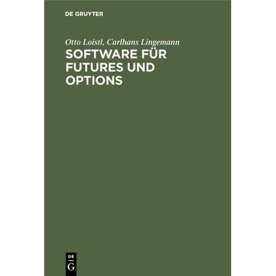 Software für Futures und Options, Gebundene Ausgabe von Otto Loistl,Carlhans Lingemann, De Gruyter Oldenbourg, 978-3-486-22466-5