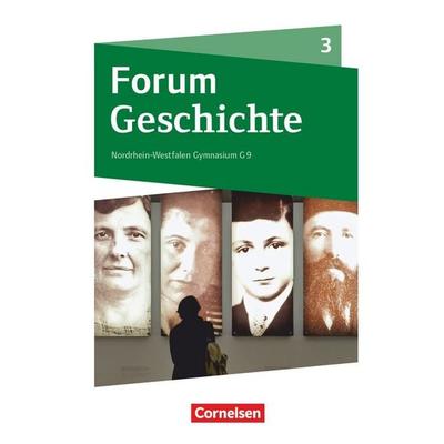 Forum Geschichte - Neue Ausgabe - Gymnasium Nordrhein-Westfalen - Ausgabe ab 2019 - Band 3, Gebundene Ausgabe von , Cornelsen Verlag,