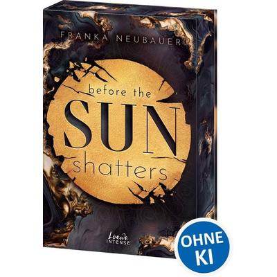 Before the Sun Shatters (Scandalous Secrets, Band 1), Taschenbuch von Franka Neubauer, Loewe, 978-3-7432-2037-9