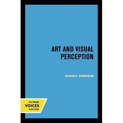Art and Visual Perception - A Psychology of the Creative Eye 50th Anniversary, Taschenbuch von Rudolf Arnheim, University Of California Press,