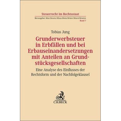 Grunderwerbsteuer in Erbfällen und bei Erbauseinandersetzungen mit Anteilen an Grundstücksgesellschaften, Taschenbuch von Tobias Jung, C.H. Beck,