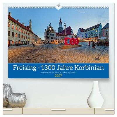 Freising - 1300 Jahre Korbinian (hochwertiger Premium Wandkalender 2027 DIN A2 quer), Kunstdruck in Hochglanz