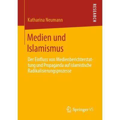 Medien und Islamismus, Taschenbuch von Katharina Neumann, Springer Fachmedien Wiesbaden GmbH, 978-3-658-27522-8