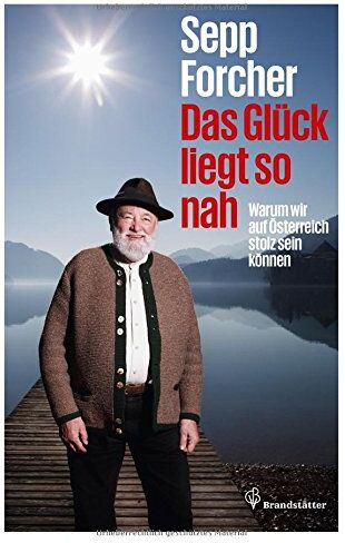 Sepp Forcher - Das Glück liegt so nah - Warum wir auf Österreich stolz sein können - Preis vom 02.10.2026 23:42:20 h