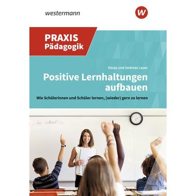 Positive Lernhaltungen aufbauen, Taschenbuch von Visnja Lauer,Andreas Lauer, Westermann Schulbuchverlag, 978-3-14-162201-0