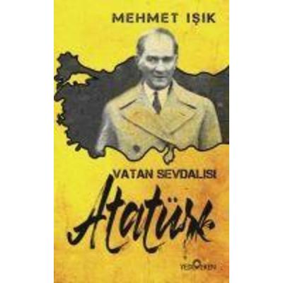 Vatan Sevdalisi Atatürk, Taschenbuch von Mehmet Isik, Yediveren Yayinlari