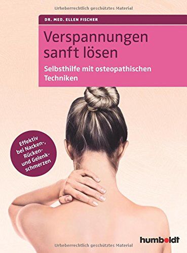 Fischer, Dr. med. Ellen - Verspannungen sanft lösen: Selbsthilfe mit osteopathischen Techniken. Effektiv bei Nacken-, Rücken- und Gelenkschmerzen - Preis vom 02.10.2026 23:42:20 h