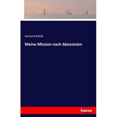 Meine Mission nach Abessinien, Taschenbuch von Gerhard Rohlfs, Hansebooks, 978-3-7428-4168-1