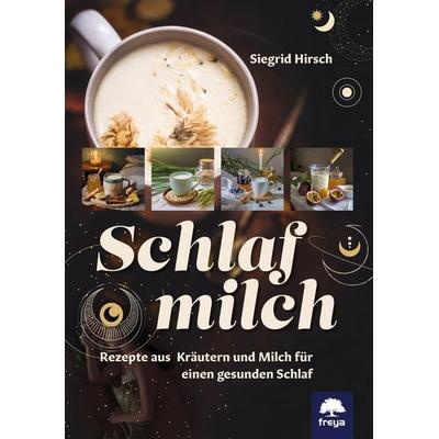 Schlafmilch, Taschenbuch von Siegrid Hirsch, Freya, 978-3-99025-491-2