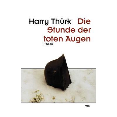 Die Stunde der toten Augen, Taschenbuch von Harry Thürk, Mitteldeutscher verlag, 978-3-89812-384-6