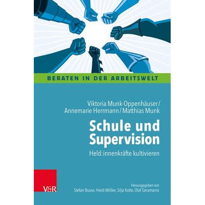 Schule und Supervision, Taschenbuch von Viktoria Munk-Oppenhäuser,Annemarie Herrmann,Matthias Munk, Vandenhoeck + Ruprecht, 978-3-525-40030-2