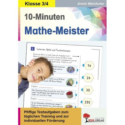 10-Minuten-Mathe-Meister / Klasse 3-4, Taschenbuch von Armin Weinfurter, KOHL VERLAG Der Verlag mit dem Baum, 978-3-86632-967-6