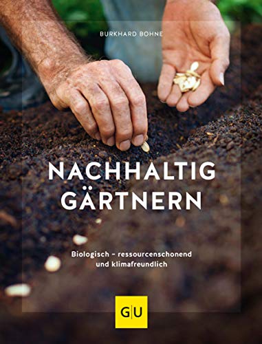 Burkhard Bohne - Nachhaltig gärtnern: Biologisch, ressourcenschonend und klimafreundlich (GU Garten Extra) - Preis vom 19.10.2026 19:33:35 h