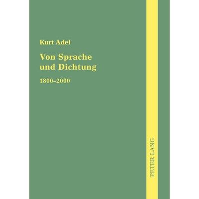Von Sprache und Dichtung, Taschenbuch von Kurt Adel, Peter Lang GmbH, Internationaler Verlag der Wissenschaften, 978-3-631-52081-9