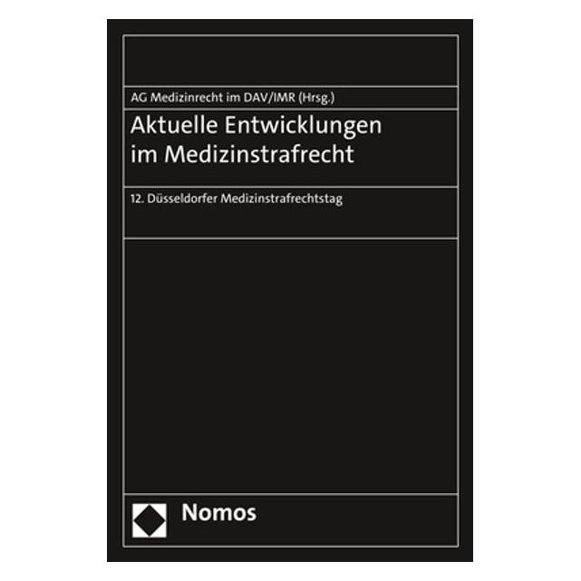 Nomos Aktuelle Entwicklungen im Medizinstrafrecht (Deutsch, Softcover, Arbeitsgemeinschaft Medizinrecht im Deutschen Anwaltverein, Institut für Rechtsfragen der Medizin) (39019145)