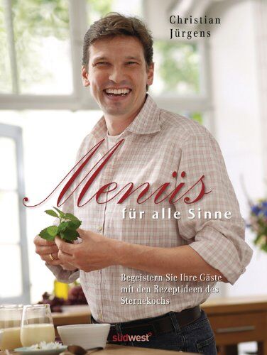 Christian Jürgens - Menüs für alle Sinne: Begeistern Sie Ihre Gäste mit den Rezeptideen des Sternekochs - Preis vom 11.10.2026 15:43:13 h