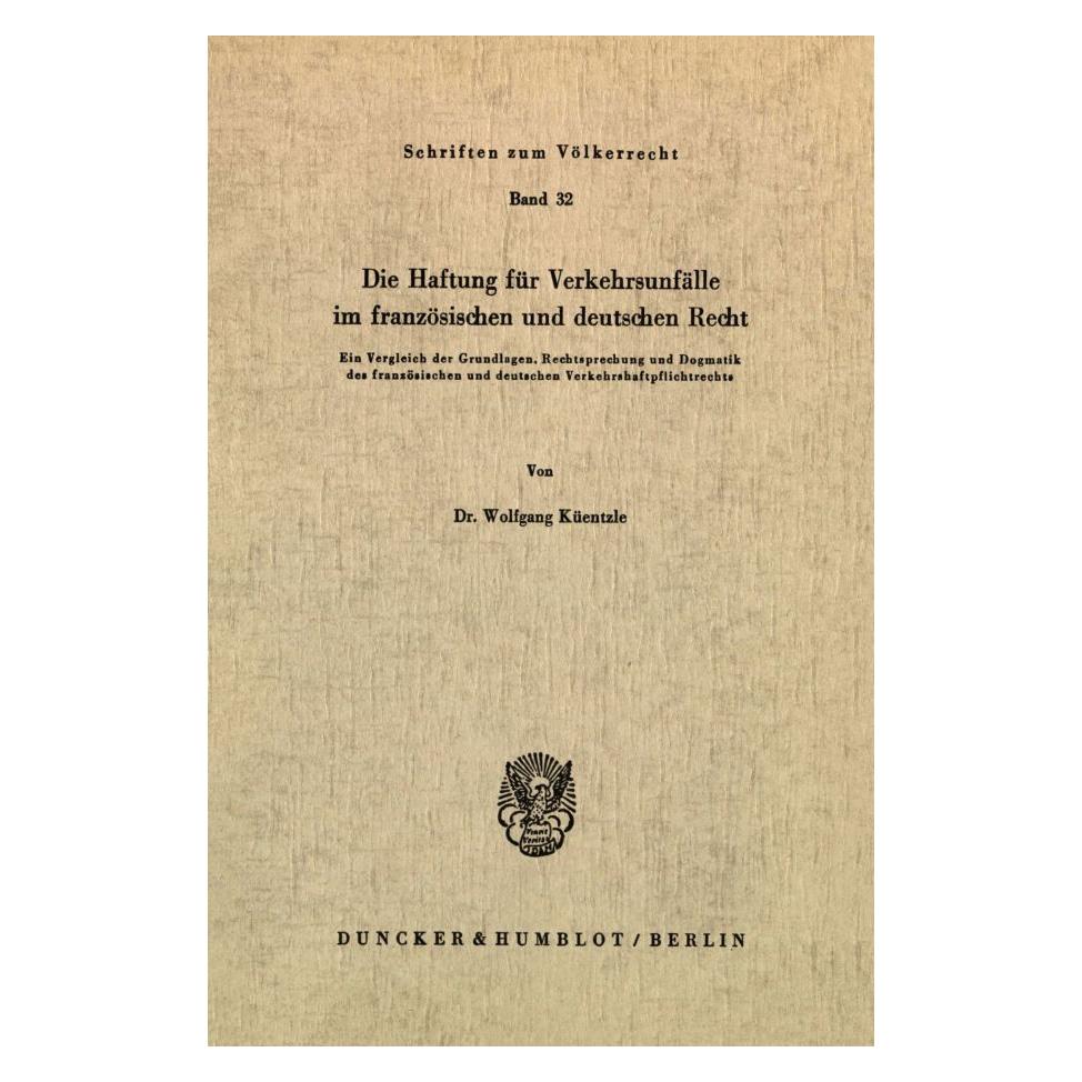 Duncker & Humblot Die Haftung für Verkehrsunfälle im französischen und deutschen Recht. (Deutsch, Softcover, Wolfgang Küentzle) (55344606)