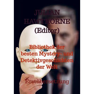 Bibliothek der besten Mystery- und Detektivgeschichten der Welt, Taschenbuch von Julian Hawthorne, Bookmundo Direct, 978-94-036-5949-7
