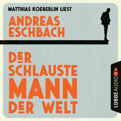 Der schlauste Mann der Welt - Andreas Eschbach, Audio, 4066004684178