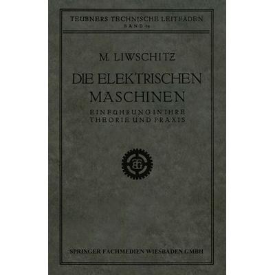Die Elektrischen Maschinen, Taschenbuch von M. Liwschitz, Vieweg & Teubner, 978-3-663-15547-8